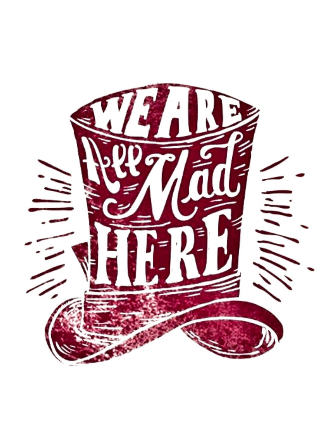 JOCMYSTYLE WE ARE ALL MAD HERE IRON ON TRANSFER